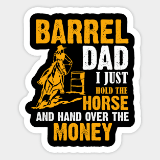 Barrel Dad I Just Hold The Horse And Hand Over The Money Sticker